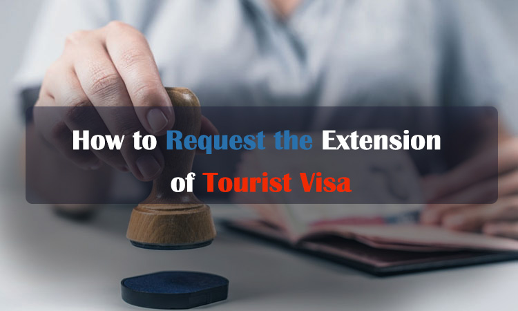 How to Request the Extension of Tourist Visa