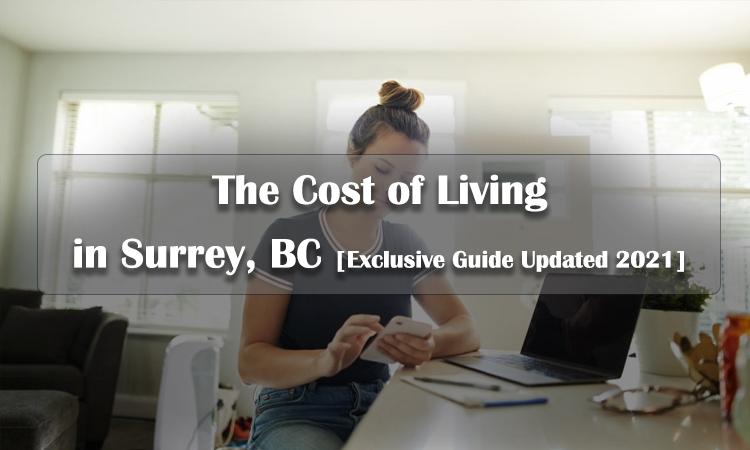 The Cost of Living in Surrey, BC [Exclusive Guide Updated 2021]